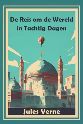De Reis om de Wereld in Tachtig Dagen: (Geïllustreerd) von Independently published